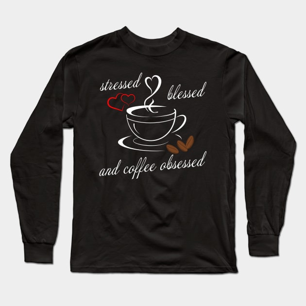 Coffee love stressed, blessed and coffee obsessed Long Sleeve T-Shirt by RIWA